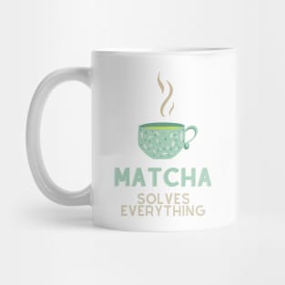 Matcha Solves Everything Mug